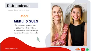 🎧 DALÍ PODCAST #62: MERLIIS SULG selgitab, miks kaob suhtest ühendus ja kuidas seda taastada