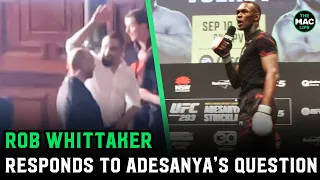 Robert Whittaker puts hand up when Israel Adesanya asks: "Who was here when I won the belt?"