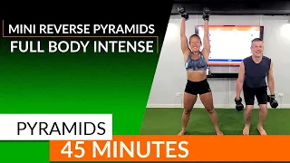 Mini Reverse Pyramids - 45 minute Full Body Intense Workout