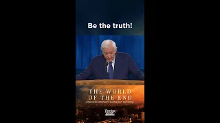 Be the truth! | The World of the End | Dr. David Jeremiah