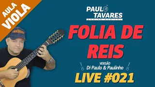 Live #021​​ - FOLIA DE REIS | Di Paulo & Paulino - Aula e Música Completas