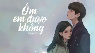 Anh có thể ÔM EM ĐƯỢC KHÔNG - Dickson | Lyric Video