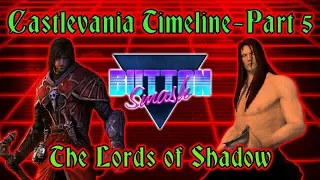 The Castlevania Timeline Part 5: The Lords of Shadow - Button Smash