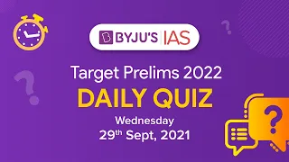 CSE: Prelims 2022 - Daily Quiz for IAS Exams | 29th September, 2021