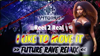 REEL 2 REAL - I LIKE TO MOVE IT ♫ V1TORIUS Future Rave Remix 🎧