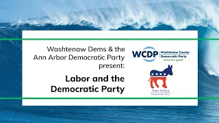 WCDP and A2DP General Membership Meeting: Labor and the Democratic Party