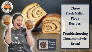 MASTERCLASS: Cinnamon Swirl Bread - Everyday Sandwich Bread - Cookies | 3 Fresh Milled Flour Recipes