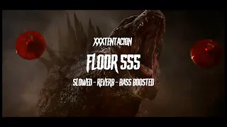XXXTENTACION - Floor 555 [Slowed + Reverb + Bass Boosted]