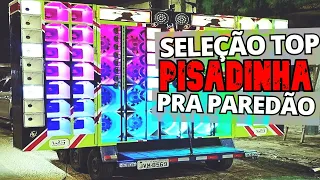 SELEÇÃO TOP PISADINHA | PRA PAREDÃO ALTA QUALIDADE | MIX PISEIRO ATUALIZADO