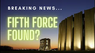 Has a fifth force been found? Breaking news from FermiLab.