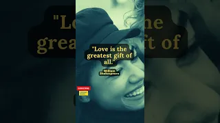 william shakespeare love quotes "Love is the greatest gift of all"