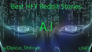 Best HFY Reddit Stories: A.I (r/HFY)