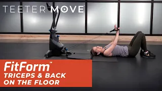 10 Min Triceps & Back On The Floor | FitForm Home Gym | Teeter Move