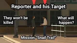 GTA SA - Mission "Snail Trail" - Reporter and his Target won't be killed - what will happen?