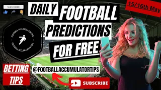 ⚽FOOTBALL PREDICTIONS 15/16th May 2024⚽SOCCER PREDICTIONS | BETTING TIPS #footballpredictions