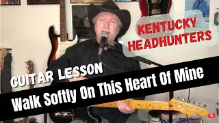 Walk Softly On This Heart of Mine - The Kentucky Headhunters Guitar Lesson - Tutorial