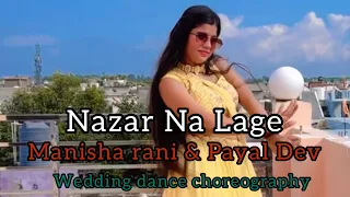 Nazar Na Lage | Payal Dev ft. Manisha Rani | Wedding song| Nazar Koi Na Lage Teri Meri Jodi Nu