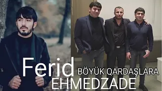 Ferid Ehmedzade-Böyük Qardaşlara 2024