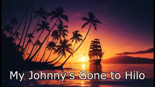 My Johnny's Gone to Hilo - an American folk song