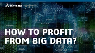 How to Profit from Big Data? | DELMIA Quintiq