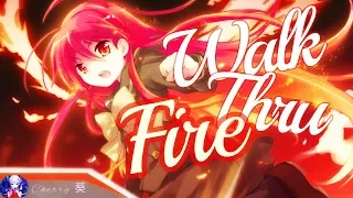 Nightcore - Walk Thru Fire