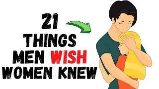 21 Things Men Wish Women Knew