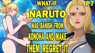 What if Naruto was Banish From Konoha and make Them Regret It? PART 7