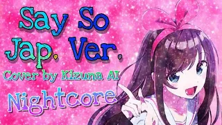 Nightcore - Say So Japanese version (cover by KizunaAI)