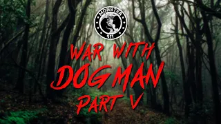 War with Dogman Part V FINAL EPISODE - Monster 911 Special Podcast Season 1 - Real Dogman Encounter