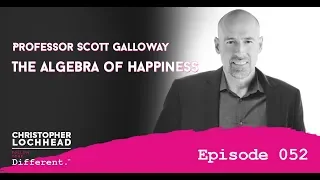 052 Professor Scott Galloway The Algebra of Happiness | Follow Your Different™