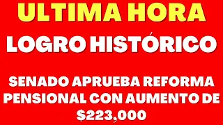COLOMBIA MAYOR: APRUEBAN la REFORMA PENSIONAL con AUMENTO de $223,000