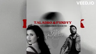 Taladro & Fundyy - Git Gidebildiğin Yerdeyim