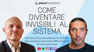 Come diventare invisibili al sistema - Due chiacchiere con Francesco Narmenni