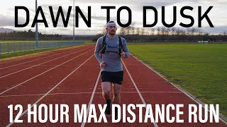 DAWN TO DUSK | 12 Hour Max Distance Run.