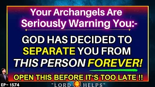 THIS IS SERIOUS- "SAY YOUR LAST GOODBYE TO THIS PERSON NOW"👆 Archangel Michael | Lord Helps Ep -1574