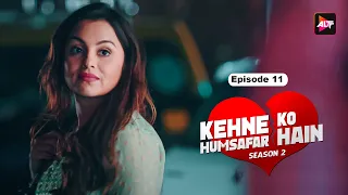 KEHNE KO HUMSAFAR HAIN SEASON 2 |  Episode 11 |  Ronit Bose Roy, Mona Singh, Gurdeep Kohli