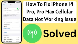 How To Fix iPhone 14 Pro, Pro Max Cellular Data Not Working Issue