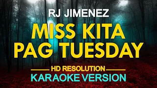 MISS KITA PAG TUESDAY - RJ Jimenez (KARAOKE Version)