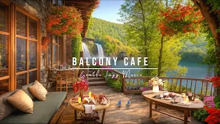 Balcony Cafe with Cozy Jazz - Relaxing Elegant Instrumental Jazz for Work, Study, Focus and Chill