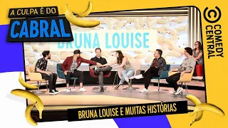 Bruna Louise e MUITAS histórias | A Culpa É do Cabral