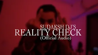 Sudaksh DJ - Reality Check (Official Audio) | 2024