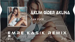 Can Yüce - Aklım Gider Aklına ( Emre Kaşık Remix )