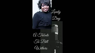 Lovely Day Tribute to Bill Withers cover by Kenisha Malone