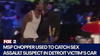 MSP chopper used to catch sex assault suspect in Detroit victim's car