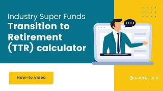 How to use the Industry Super Funds Transition to retirement (TTR) calculator