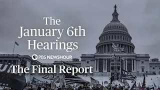 WATCH LIVE: Jan. 6 Committee hearings - The Final Report