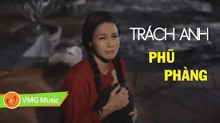 Tôi Đã Khóc Khi Nghe Bản Hit Trữ Tình Này - TRÁCH ANH PHŨ PHÀNG (#TAPP) - NHẬT KIM ANH | OFFICIAL