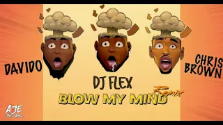 DJ Flex - Blow My Mind Feat. Davido & Chris Brown (Afrobeat Remix)