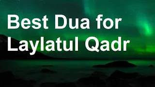 What to Say on Laylatul Qadr. Best Dua for the Night of Power. Last 10 & Odd Nights/Days. Pls Share.