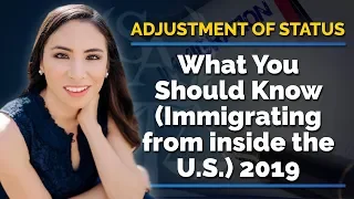 Adjustment of Status - What You Should Know (Immigrating From Inside the U.S.) 2019